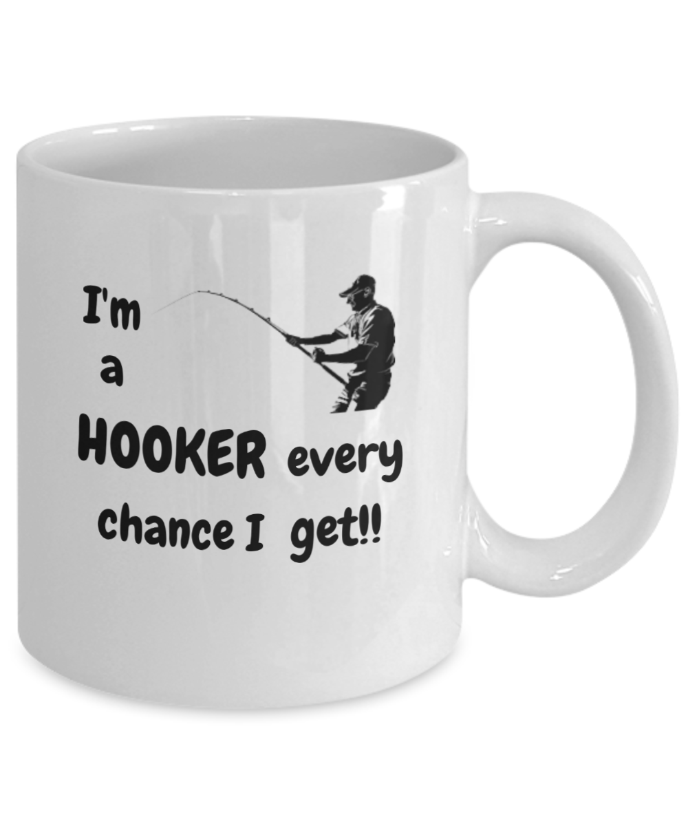 I'm a HOOKER every chance I get!! 11oz mug white