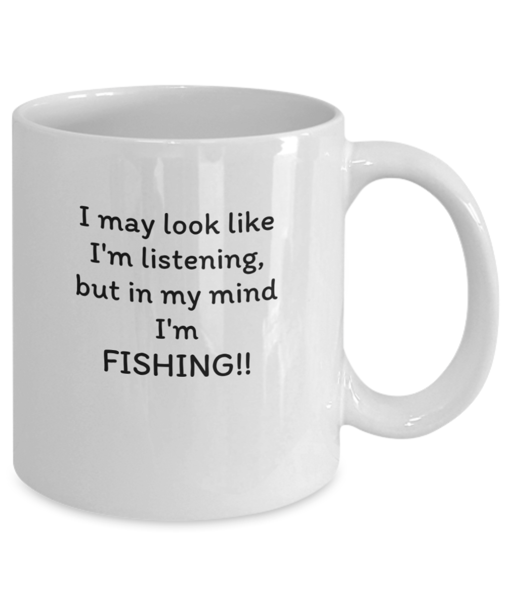 I may look like I'm listening, Funny fishing mug white 11oz