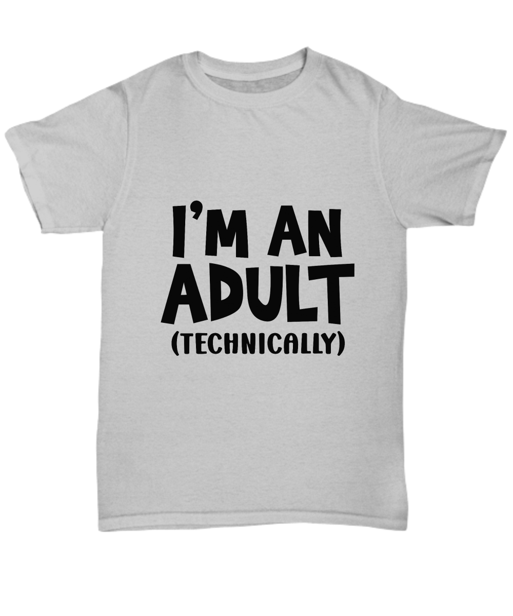 I'm an Adult (Technically), t-shirt, Tee, Unisex, Funny, Sarcasm