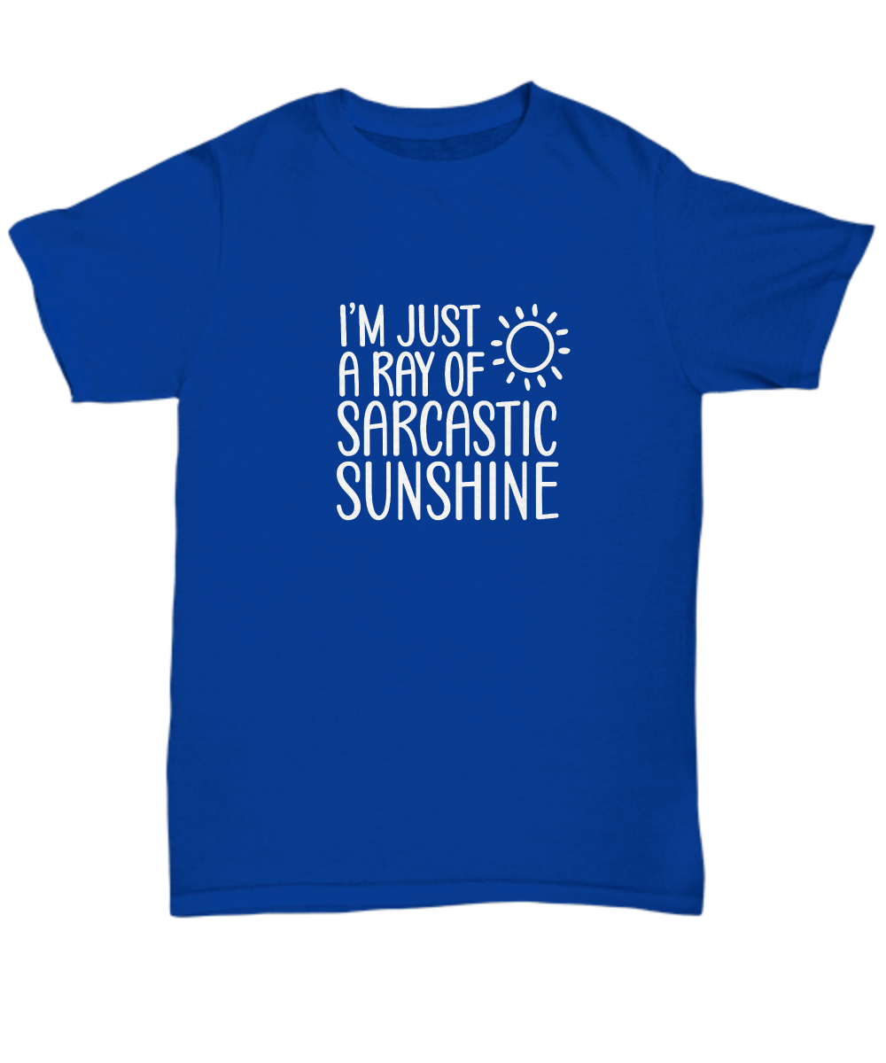 I'm just a ray of sarcastic sunshine. T-shirt, Tee, Sarcastic, White text