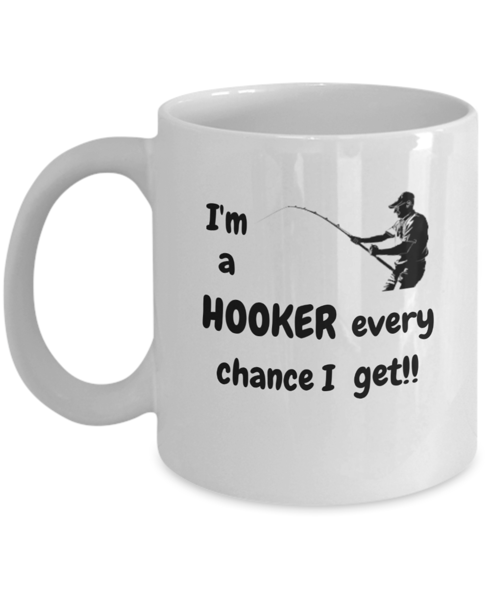 I'm a HOOKER every chance I get!! 11oz mug white