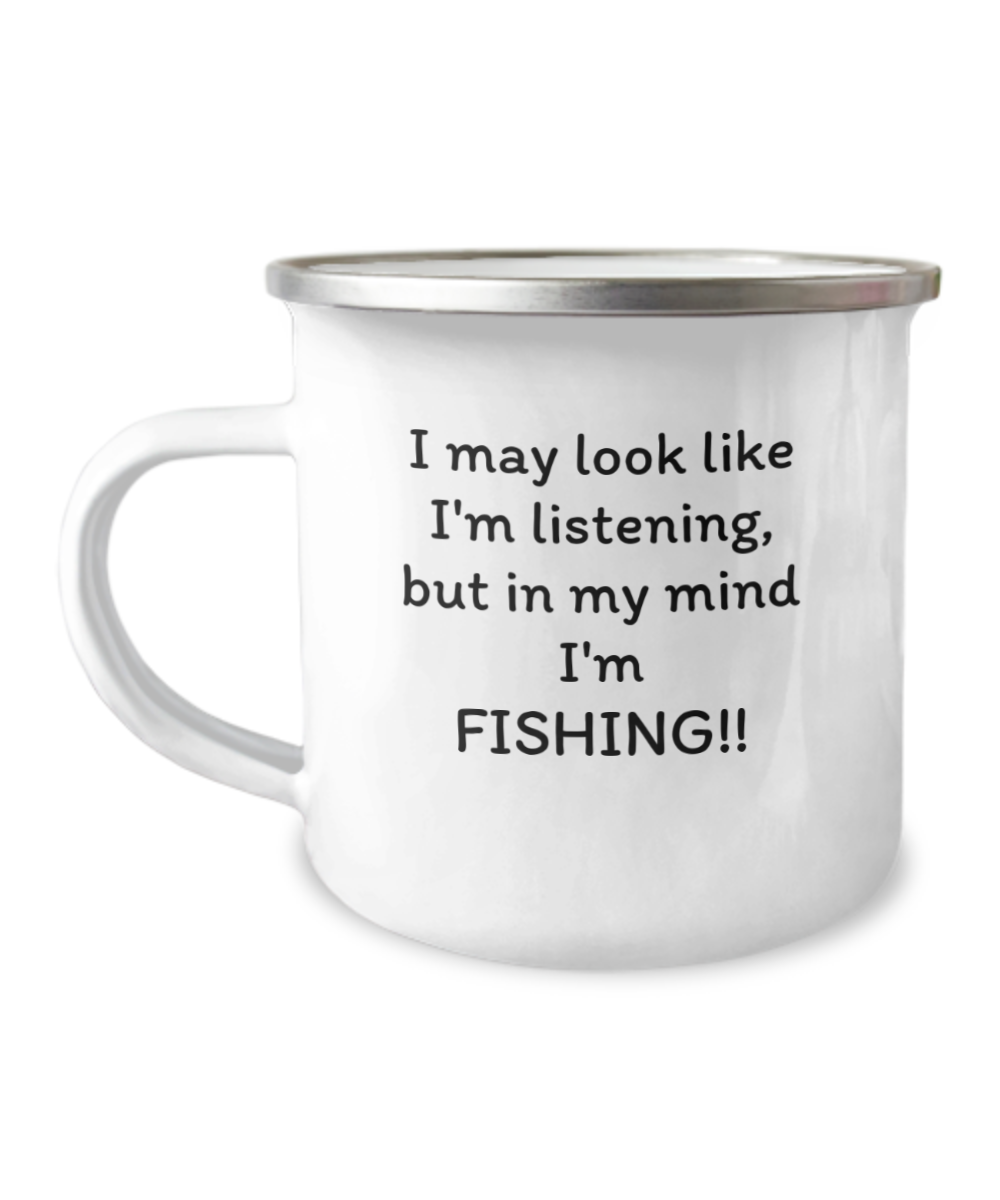 I may look like I'm listening, Funny fishing camping mug