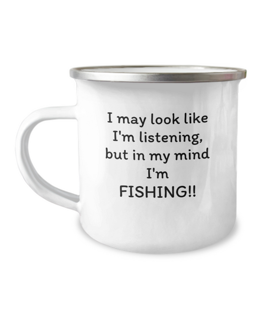 I may look like I'm listening, Funny fishing camping mug