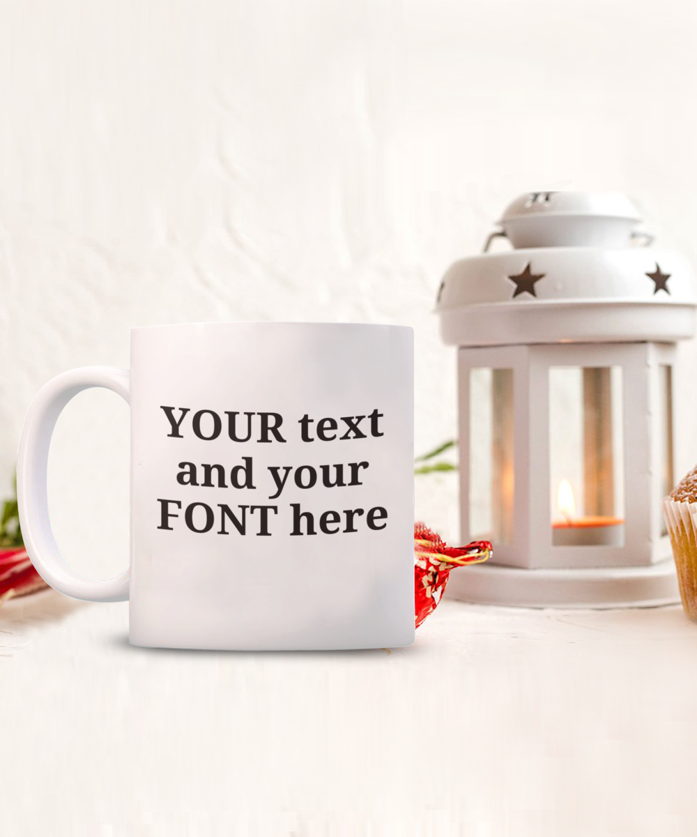 Personalized Mug. Your text and font, 11oz, white