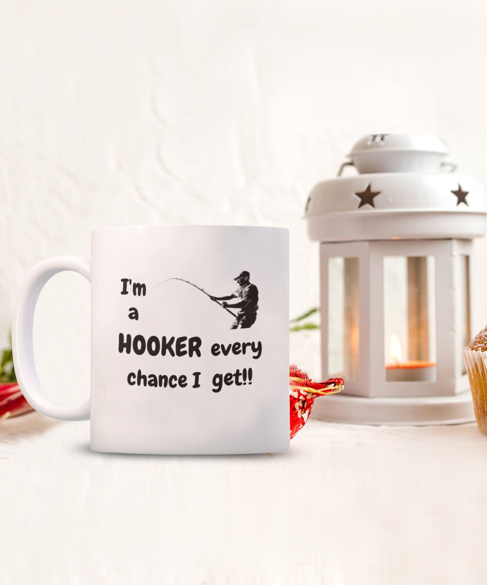 I'm a HOOKER every chance I get!! 11oz mug white